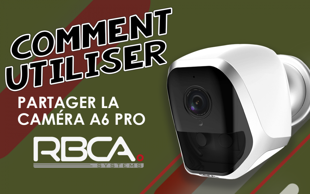 Tuto RBCA systems – Partager la caméra A6 Pro