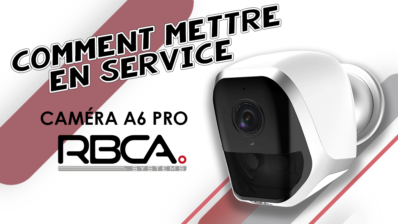 Tuto RBCA systems – Mise en service de la caméra A6 Pro